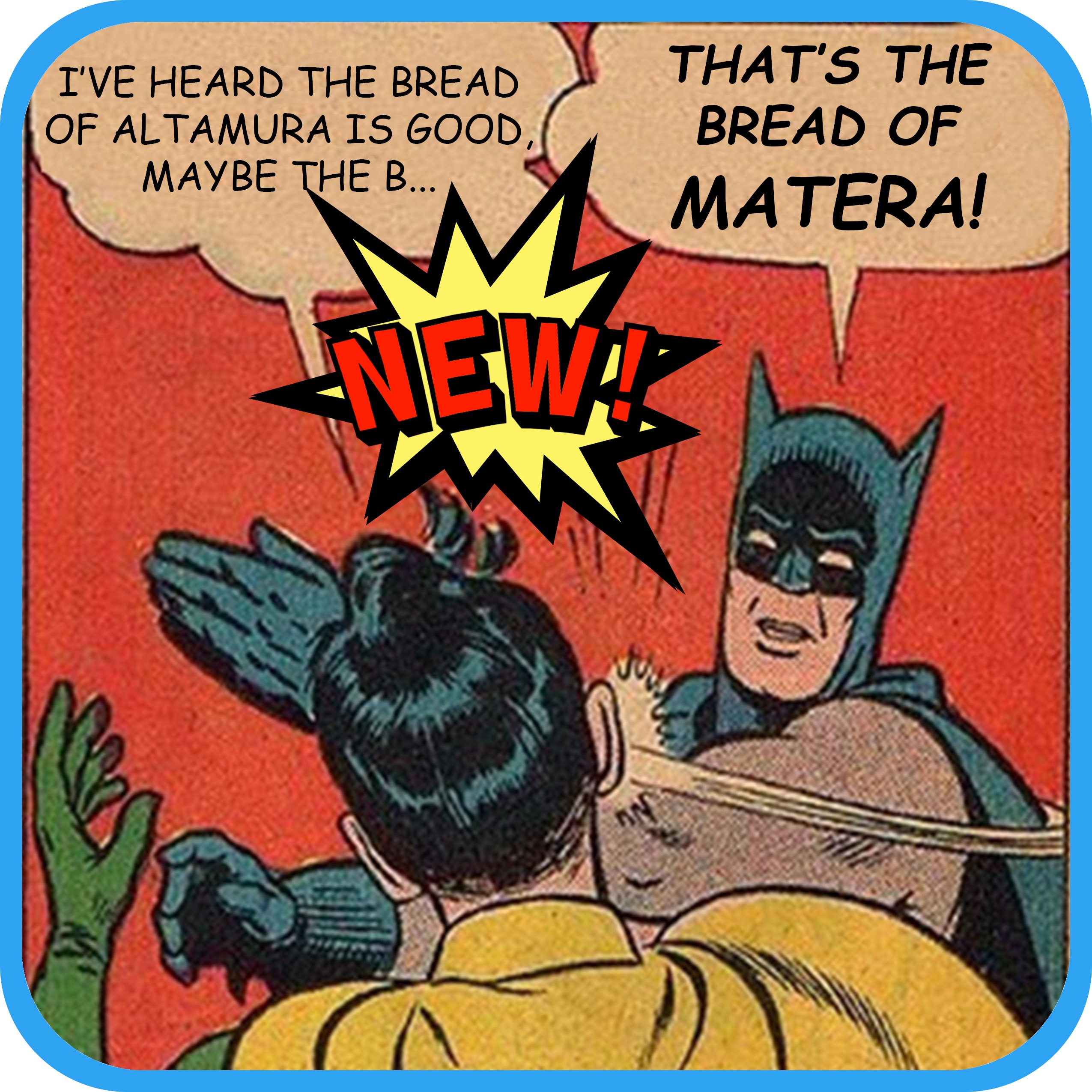 BATMAN BREAD MATERA NEW